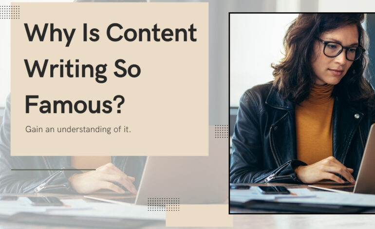 Why Is Content Writing In Search Engine Marketing So Famous?