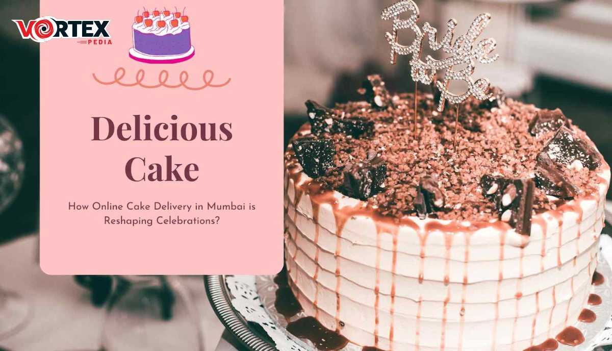 How Online Cake Delivery in Mumbai is Reshaping Celebrations?
