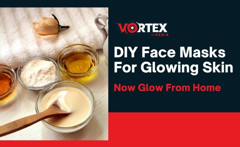 DIY Face Masks For Glowing Skin Now Glow From Home