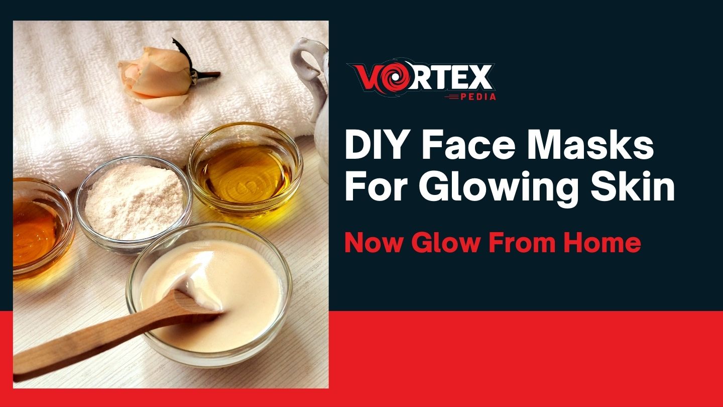 DIY Face Masks For Glowing Skin Now Glow From Home