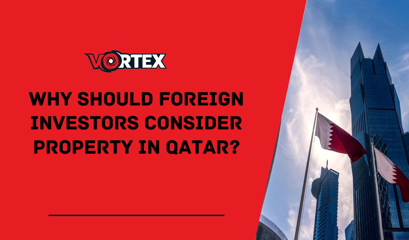 Why Should Foreign Investors Consider Property In Qatar?