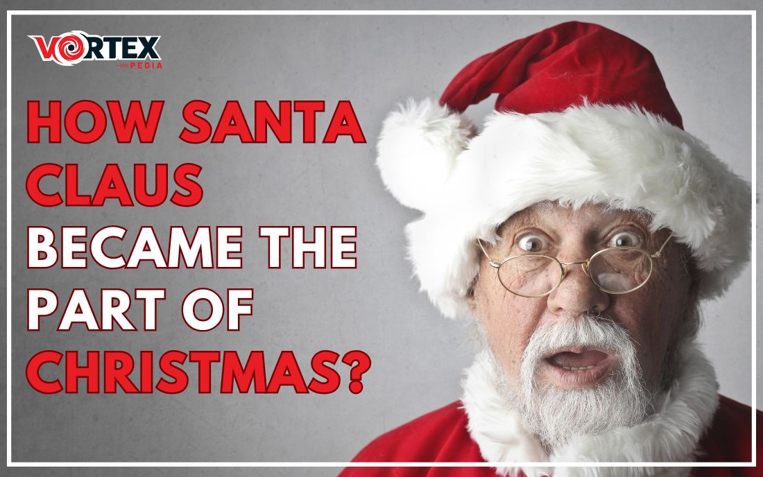 How Santa Claus Became The Part Of Christmas?